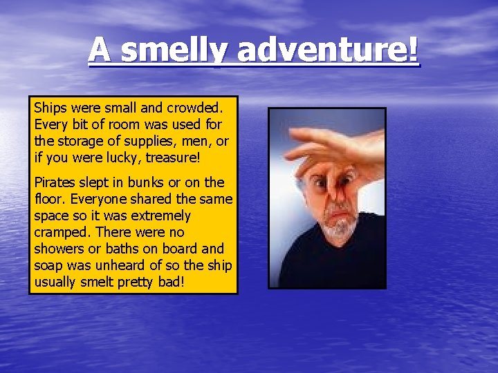 A smelly adventure! There Ships wereplenty small of and crowded. challenges forroom a pirate