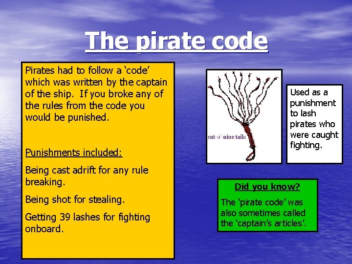 The pirate code Pirates had to follow a ‘code’ which was written by the