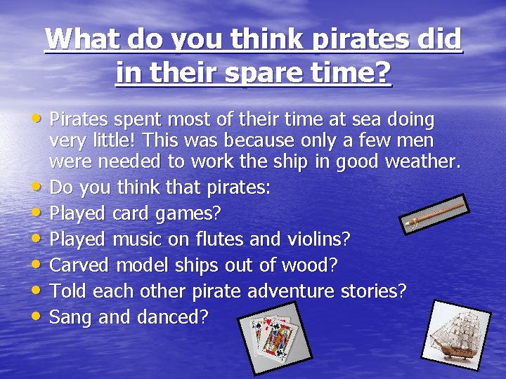 What do you think pirates did in their spare time? • Pirates spent most