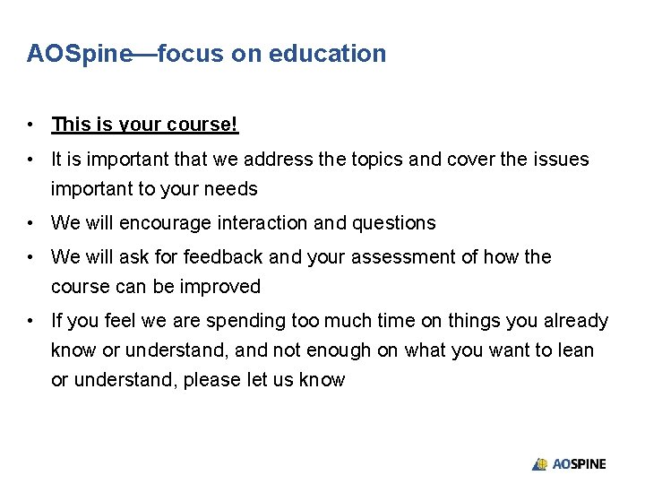 AOSpine—focus on education • This is your course! • It is important that we