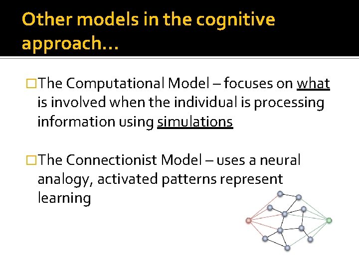 Other models in the cognitive approach. . . �The Computational Model – focuses on