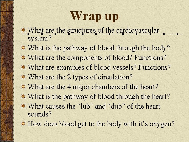 Wrap up What are the structures of the cardiovascular system? What is the pathway