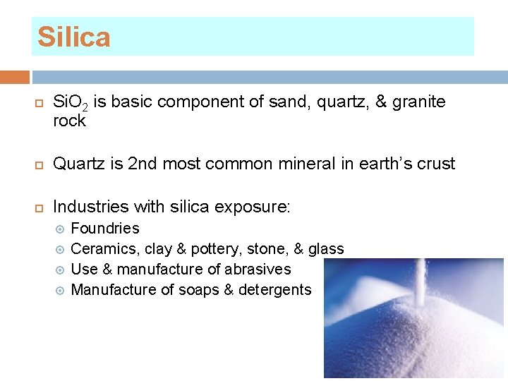 Silica Si. O 2 is basic component of sand, quartz, & granite rock Quartz