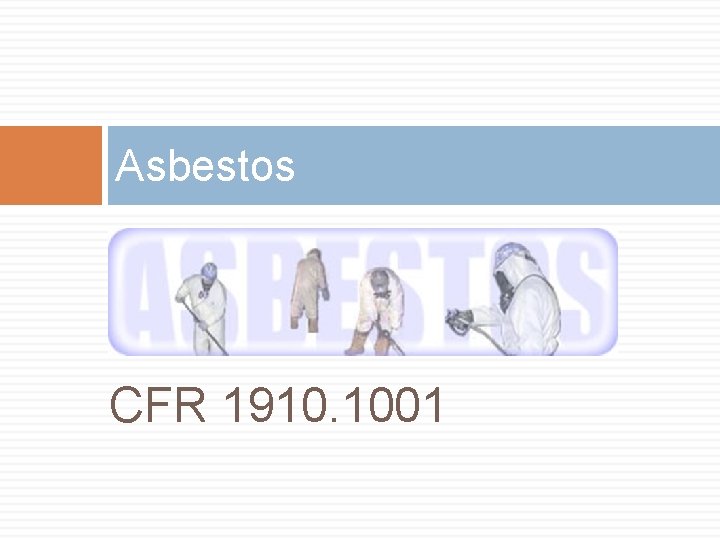 Asbestos CFR 1910. 1001 