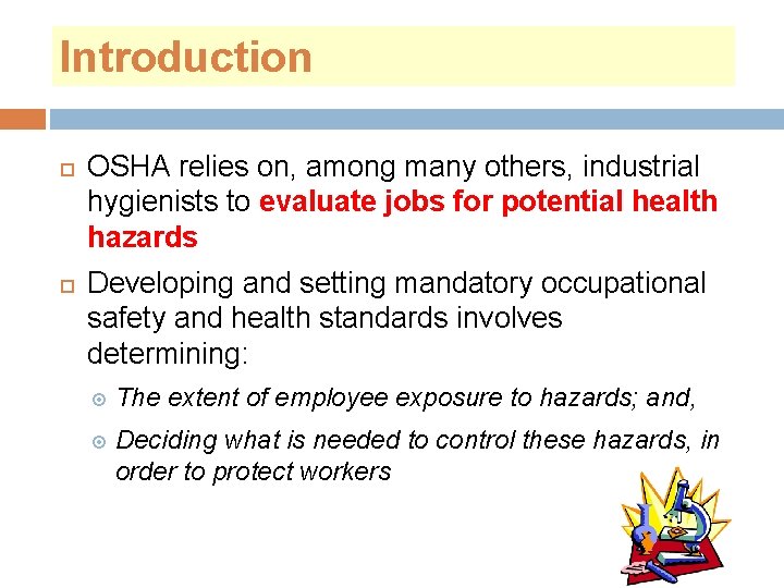 Introduction OSHA relies on, among many others, industrial hygienists to evaluate jobs for potential