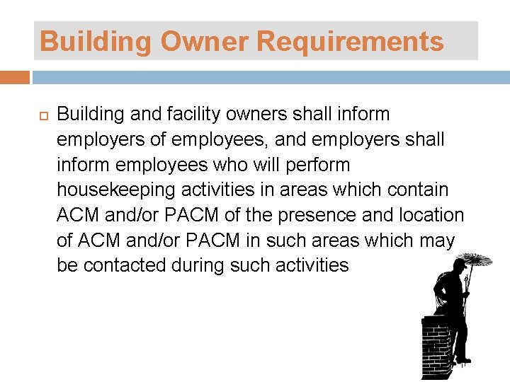 Building Owner Requirements Building and facility owners shall inform employers of employees, and employers