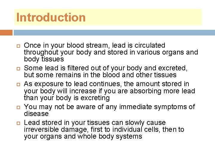 Introduction Once in your blood stream, lead is circulated throughout your body and stored