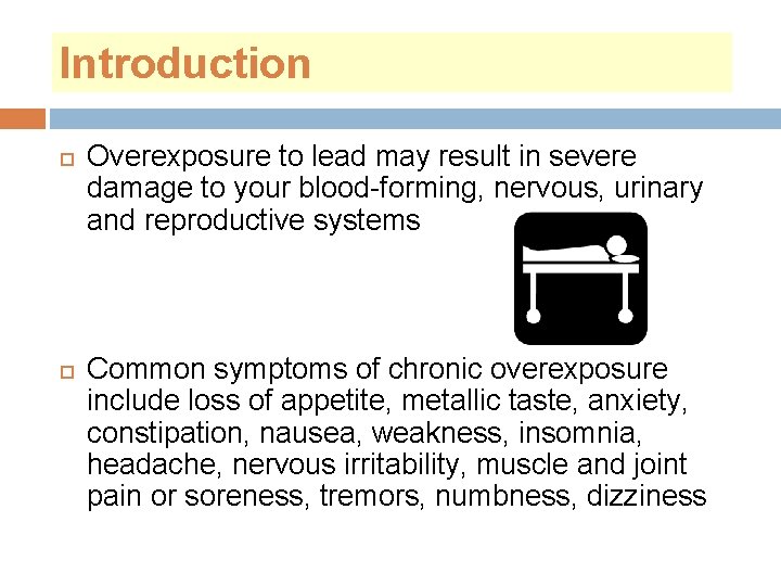 Introduction Overexposure to lead may result in severe damage to your blood-forming, nervous, urinary