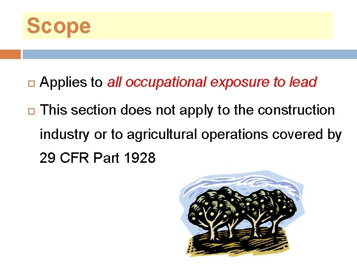 Scope Applies to all occupational exposure to lead This section does not apply to