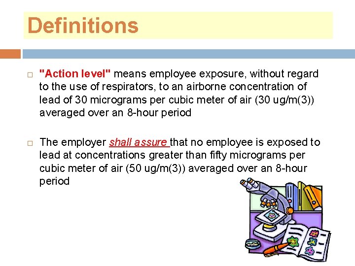 Definitions "Action level" means employee exposure, without regard to the use of respirators, to