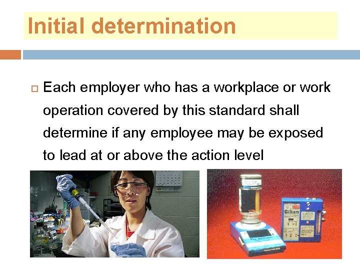 Initial determination Each employer who has a workplace or work operation covered by this