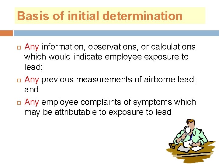 Basis of initial determination Any information, observations, or calculations which would indicate employee exposure