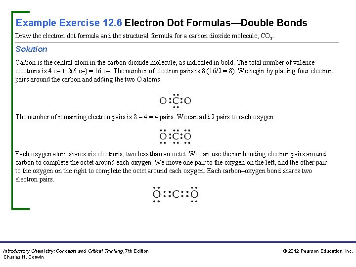 Example Exercise 12. 6 Electron Dot Formulas—Double Bonds Draw the electron dot formula and
