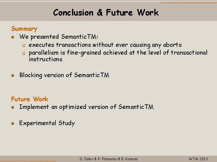 Conclusion & Future Work Summary We presented Semantic. TM: executes transactions without ever causing