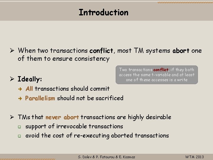 Introduction When two transactions conflict, most TM systems abort one of them to ensure