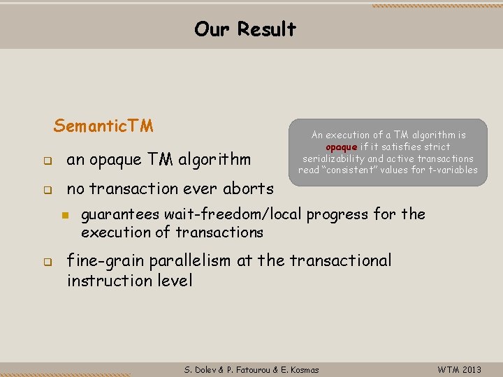 Our Result Semantic. TM an opaque TM algorithm no transaction ever aborts An execution