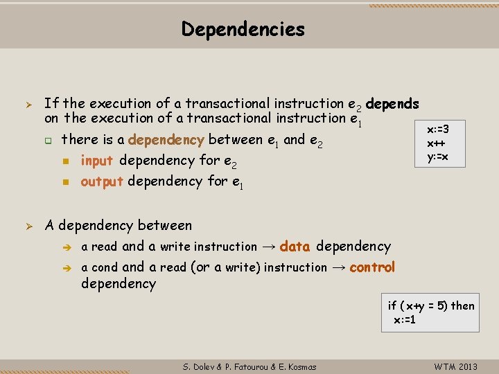 Dependencies If the execution of a transactional instruction e 2 depends on the execution