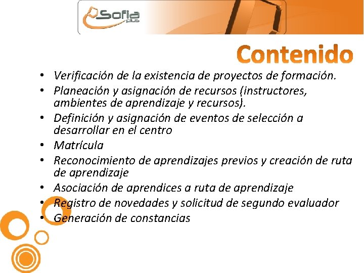  • Verificación de la existencia de proyectos de formación. • Planeación y asignación