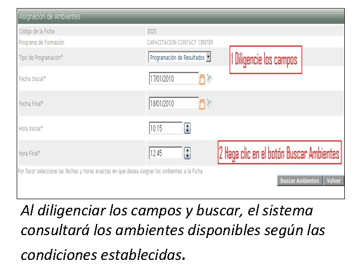 Al diligenciar los campos y buscar, el sistema consultará los ambientes disponibles según las