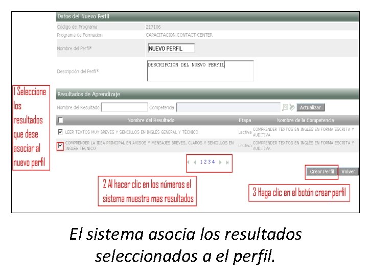 El sistema asocia los resultados seleccionados a el perfil. 