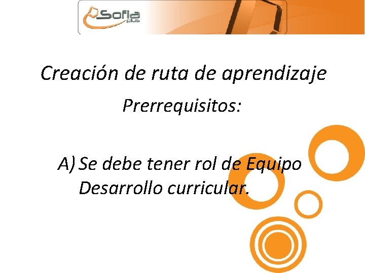 Creación de ruta de aprendizaje Prerrequisitos: A) Se debe tener rol de Equipo Desarrollo