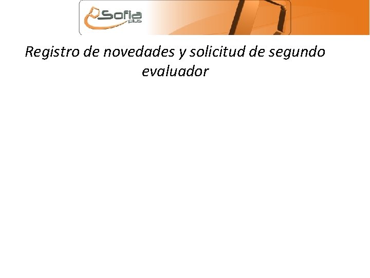 Registro de novedades y solicitud de segundo evaluador 