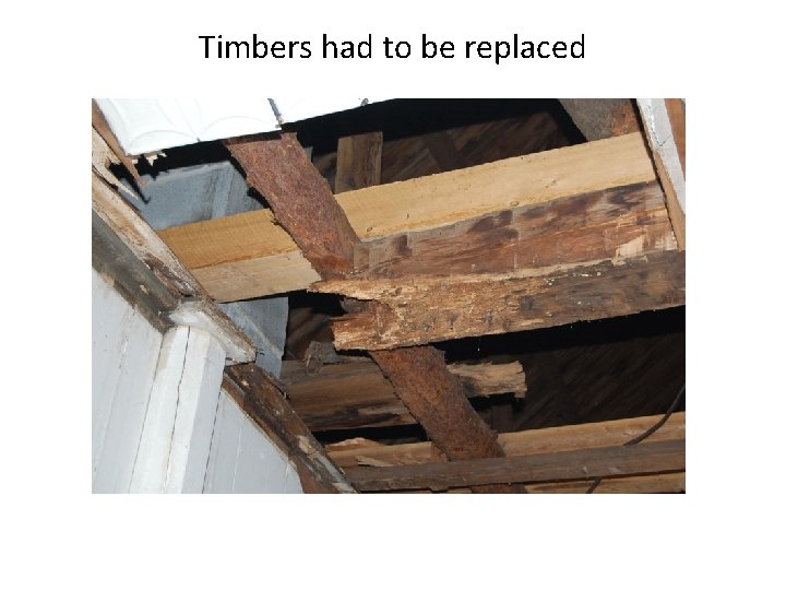 Timbers had to be replaced 
