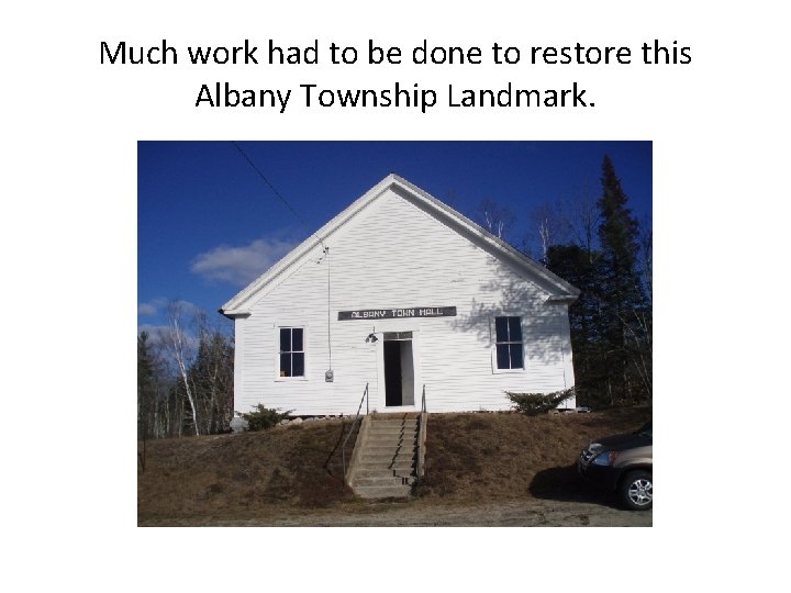 Much work had to be done to restore this Albany Township Landmark. 