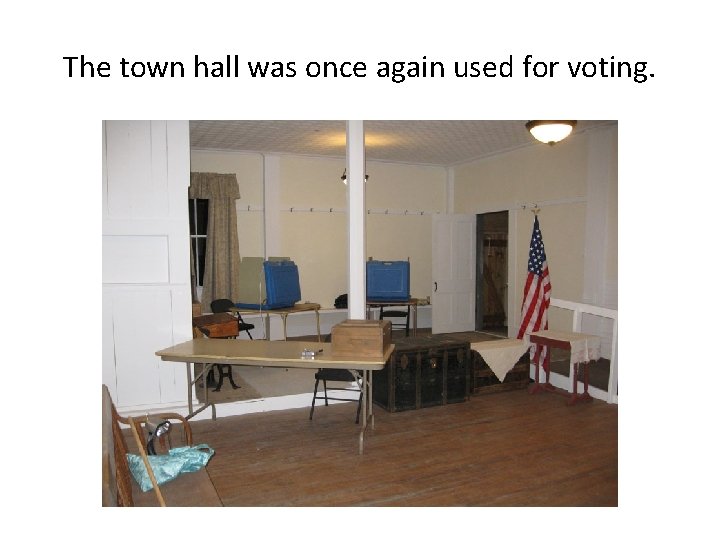 The town hall was once again used for voting. 