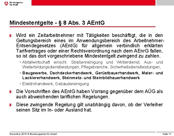 Mindestentgelte - § 8 Abs. 3 AEnt. G Wird ein Zeitarbeitnehmer mit Tätigkeiten beschäftigt,