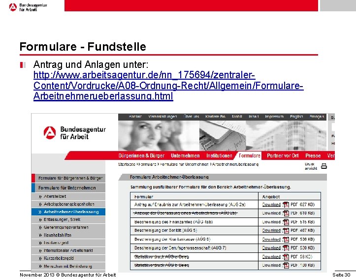 Formulare - Fundstelle Antrag und Anlagen unter: http: //www. arbeitsagentur. de/nn_175694/zentraler. Content/Vordrucke/A 08 -Ordnung-Recht/Allgemein/Formulare.