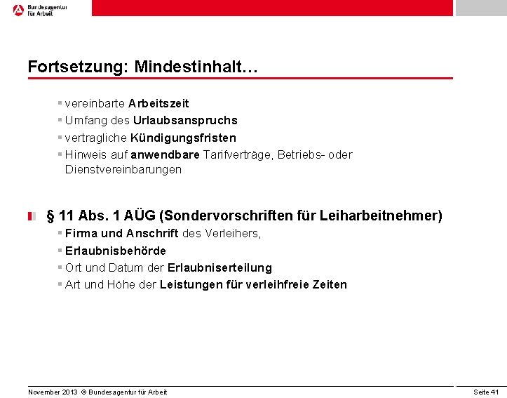 Fortsetzung: Mindestinhalt… § vereinbarte Arbeitszeit § Umfang des Urlaubsanspruchs § vertragliche Kündigungsfristen § Hinweis