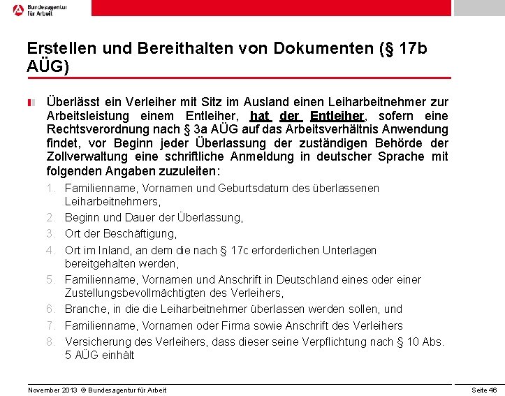 Erstellen und Bereithalten von Dokumenten (§ 17 b AÜG) Überlässt ein Verleiher mit Sitz