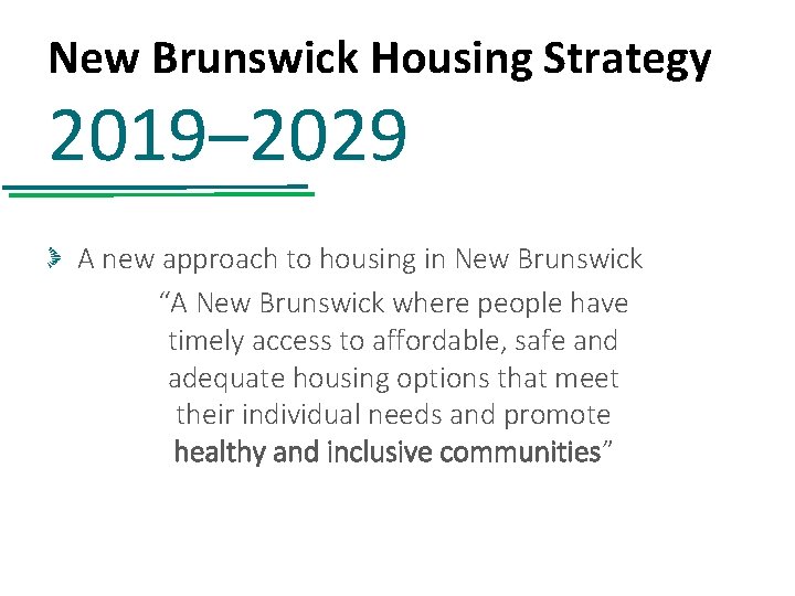 New Brunswick Housing Strategy 2019– 2029 A new approach to housing in New Brunswick