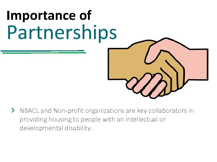 Importance of Partnerships NBACL and Non-profit organizations are key collaborators in providing housing to