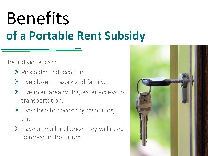 Benefits of a Portable Rent Subsidy The individual can: Pick a desired location, Live