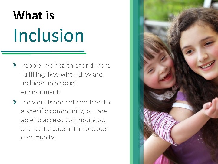 What is Inclusion People live healthier and more fulfilling lives when they are included