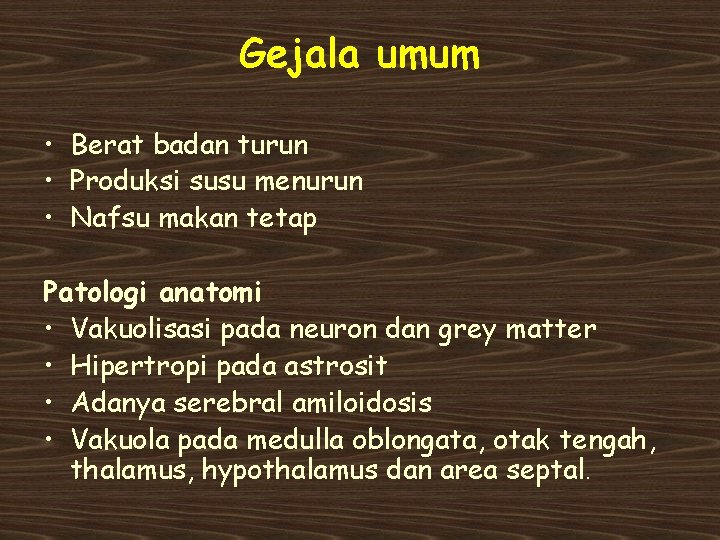 Gejala umum • Berat badan turun • Produksi susu menurun • Nafsu makan tetap