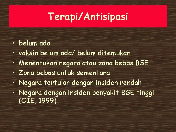 Terapi/Antisipasi • • • belum ada vaksin belum ada/ belum ditemukan Menentukan negara atau