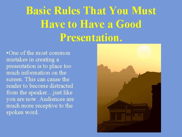 Basic Rules That You Must Have to Have a Good Presentation. • One of