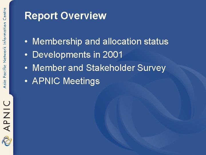 Report Overview • • Membership and allocation status Developments in 2001 Member and Stakeholder