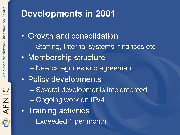 Developments in 2001 • Growth and consolidation – Staffing, Internal systems, finances etc •