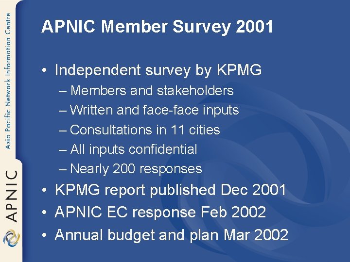 APNIC Member Survey 2001 • Independent survey by KPMG – Members and stakeholders –