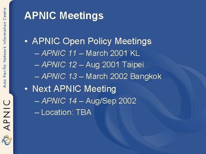 APNIC Meetings • APNIC Open Policy Meetings – APNIC 11 – March 2001 KL