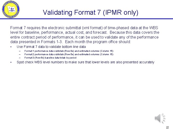 Validating Format 7 (IPMR only) Format 7 requires the electronic submittal (xml format) of