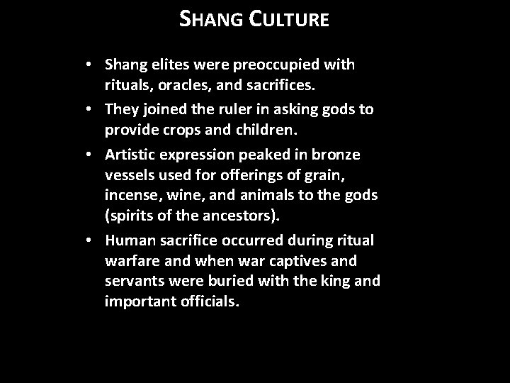 SHANG CULTURE • Shang elites were preoccupied with rituals, oracles, and sacrifices. • They