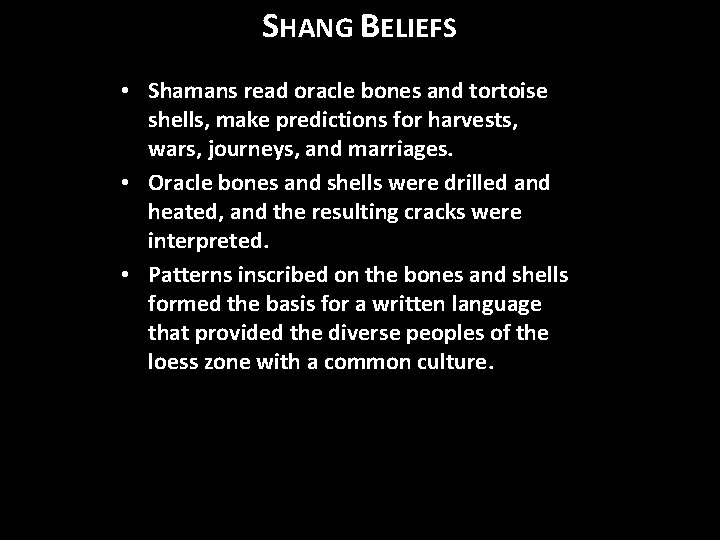 SHANG BELIEFS • Shamans read oracle bones and tortoise shells, make predictions for harvests,