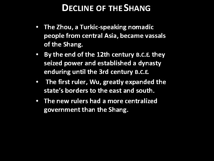 DECLINE OF THE SHANG • The Zhou, a Turkic-speaking nomadic people from central Asia, DECLINE OF THE SHANG • The Zhou, a Turkic-speaking nomadic people from central Asia,