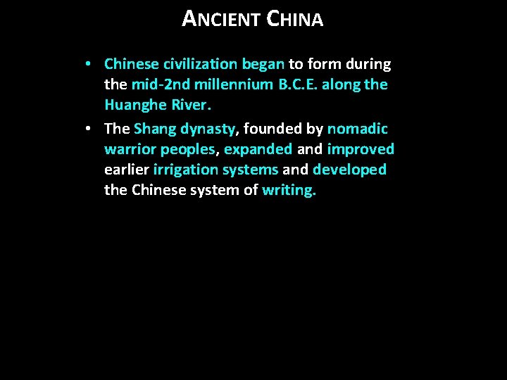 ANCIENT CHINA • Chinese civilization began to form during the mid-2 nd millennium B.