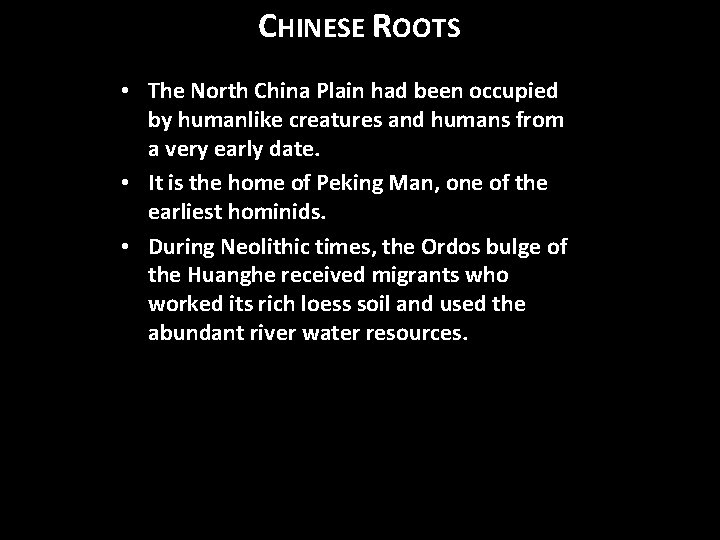 CHINESE ROOTS • The North China Plain had been occupied by humanlike creatures and